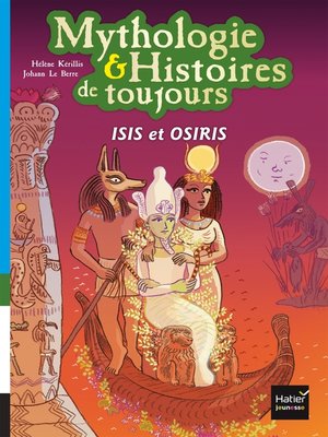 cover image of Mythologie et histoires de toujours--Isis et Osiris dès 9 ans